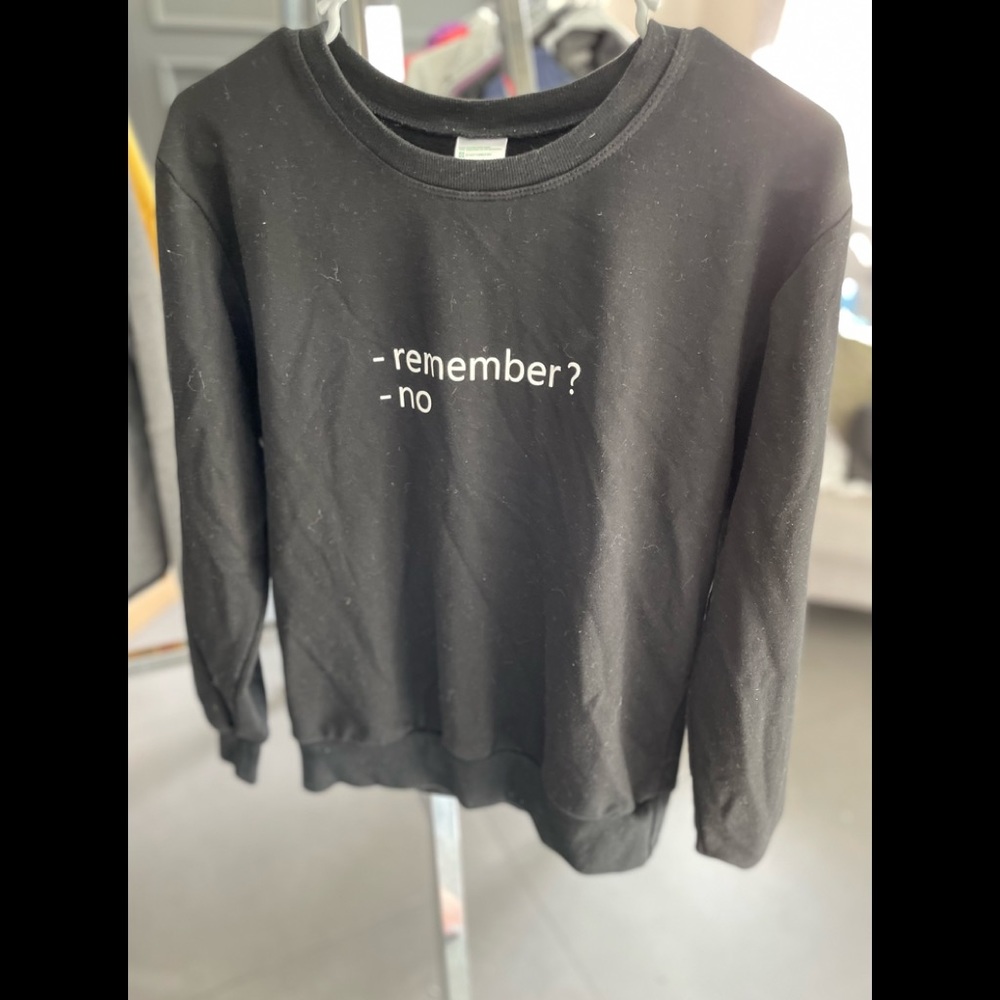 Rember? Sweatshirt